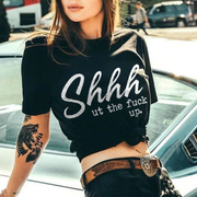 Shhhut The Fuck Up 프린트 여성 티셔츠 