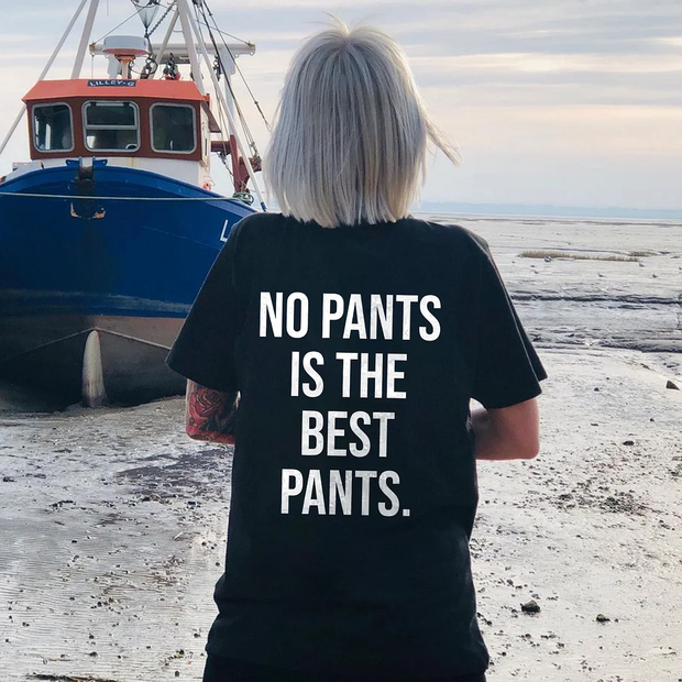 No Pants is the Best Pants T-shirt