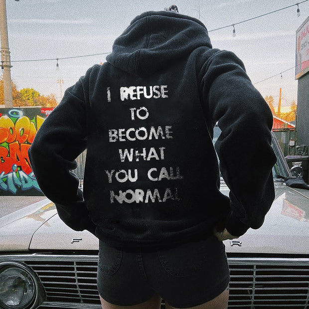I Refuse To Become What You Call Normal Printed Women's Hoodie