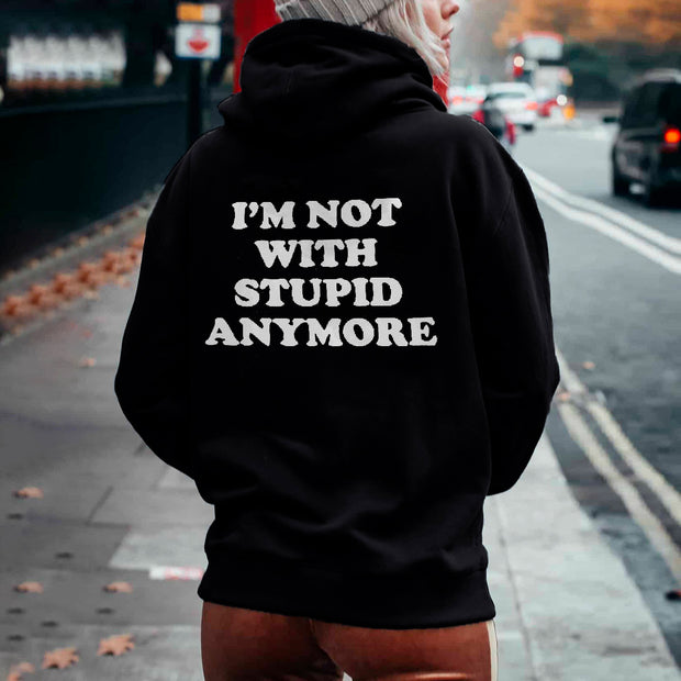 I'm Not With Stupid Anymore Printed Women's Hoodie