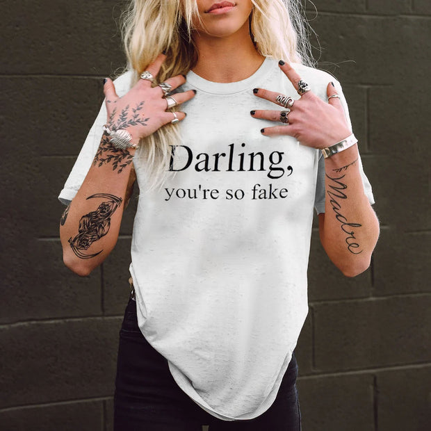 Darling You're So Fake T-shirt
