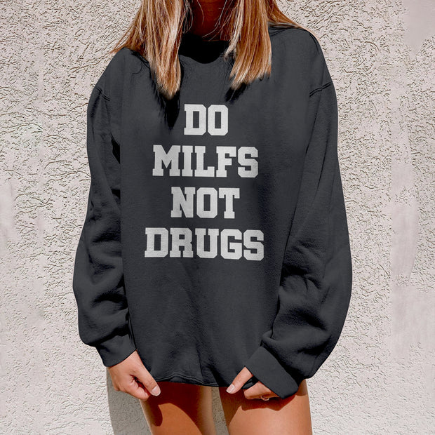 Do Milfs Not Drugs Sweatshirts