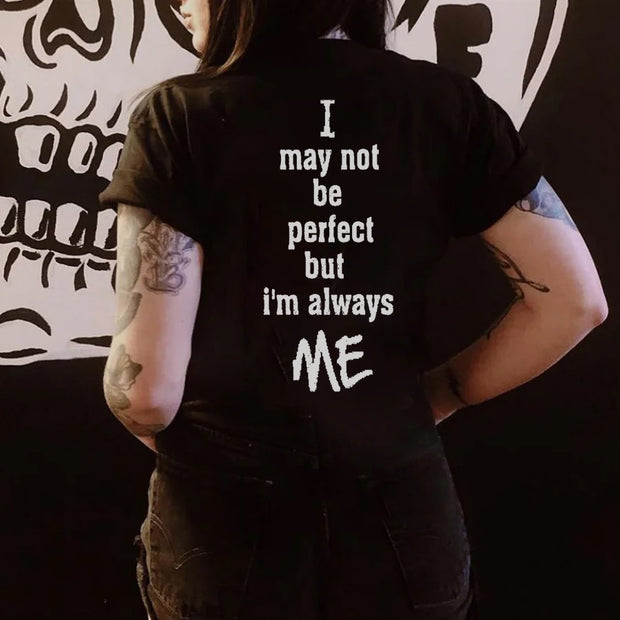 I May Not Be Prefect, But I'm Always Me Printed T-shirt
