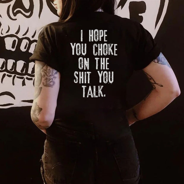 I Hope You Choke On The Shit You Talk T-shirt