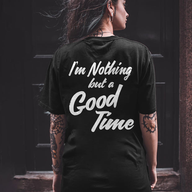 I'm Nothing But A Good Time Printed Women's T-shirt