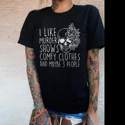I Like Murder Shows Comfy Clothes and Maybe 3 People T-shirt