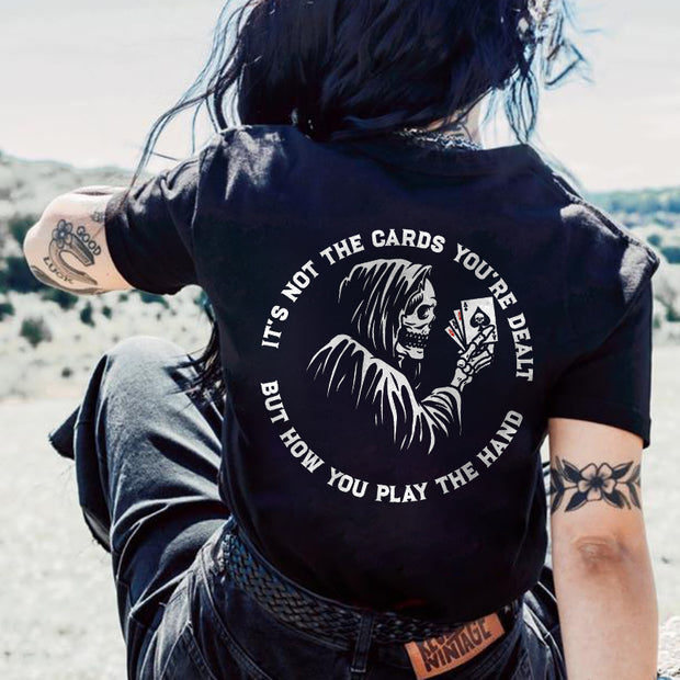 It's Not The Cards You're Dealt But How You Play The Hand Skull Printed T-shirt