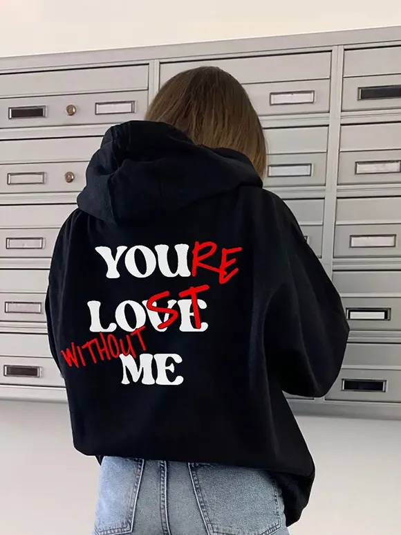 You're Lost Without Me Hoodie
