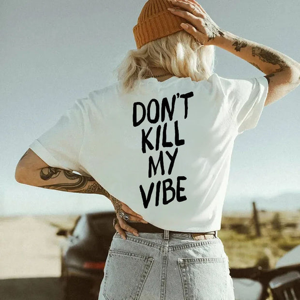 Don't Kill My Vibe T-shirt
