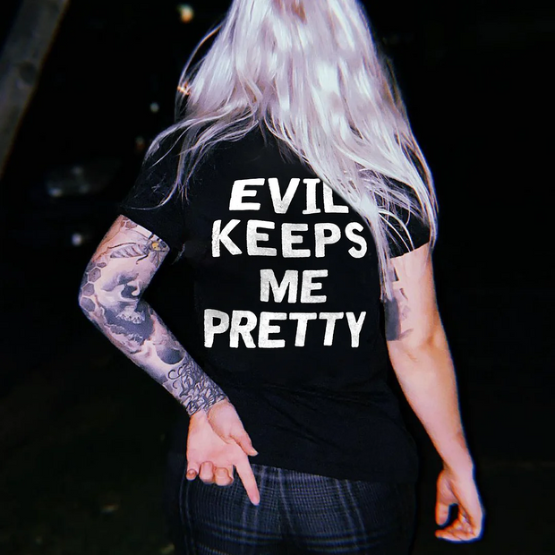 Evil Keeps Me Pretty T-shirt