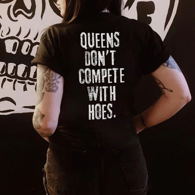 Quees Don't Compete With Hoes T-shirt