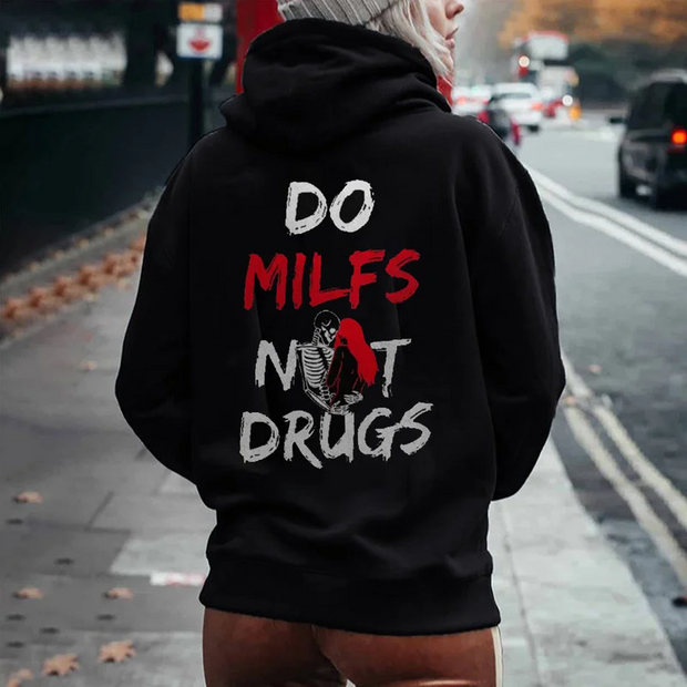 Do Milfs Not Drugs Hoodie