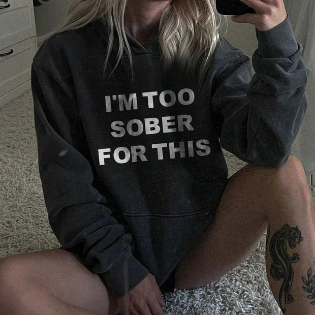 I'm Too Sober For This Printed Women's Hoodie