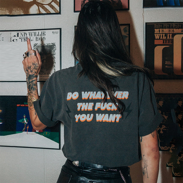 Do Whatever You Want T-shirt