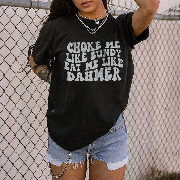 Choke Me Like Bundy T-shirt